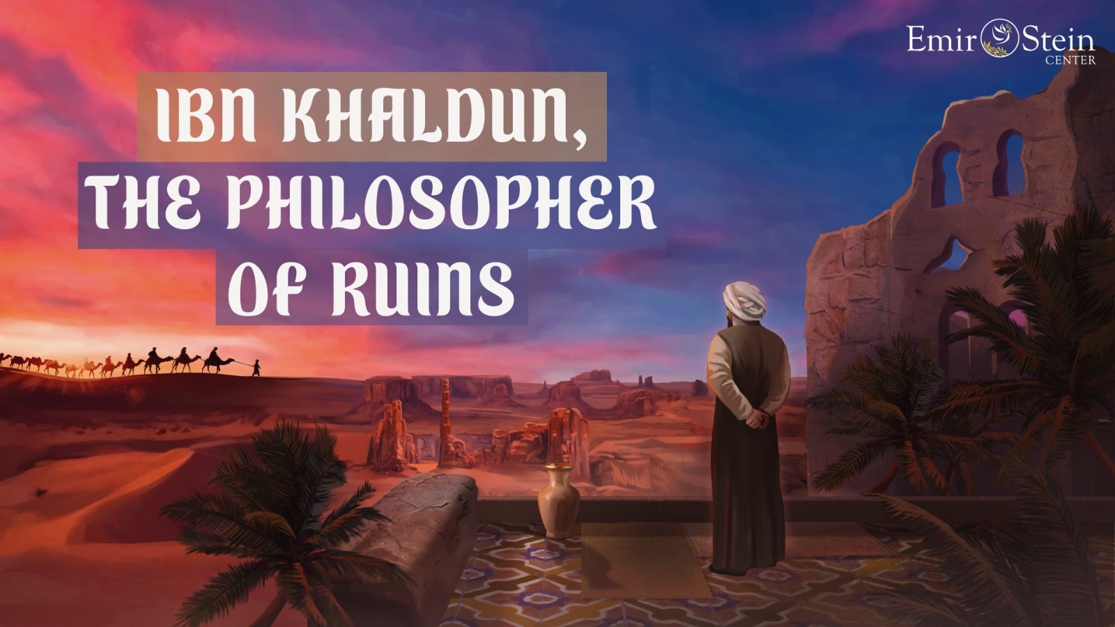 Ibn Khaldun, the Philosopher of Ruins